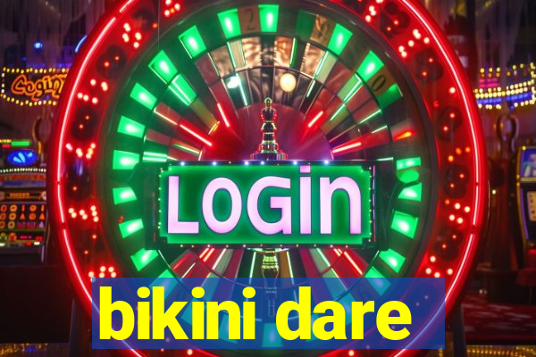 bikini dare